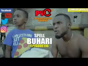 Video: Praize Victor Comedy – Spell Buhari
